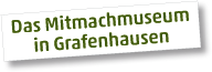Das Mitmachmuseum in Grafenhausen